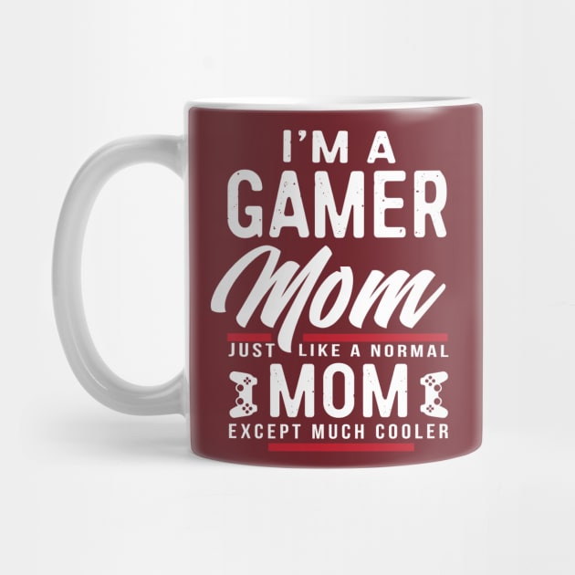 Womens Mothers Day Gift I'm a Gamer Mom Shirt by Dailygrind